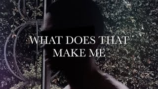 what does that make me Music Video