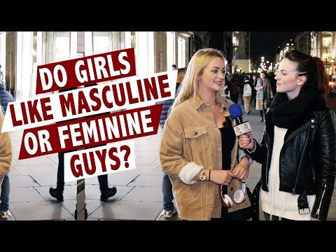 Do girls like masculine or feminine guys?