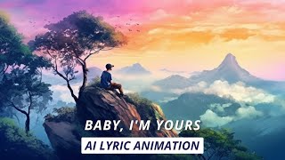 Baby I'm Yours [AI Animated]