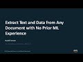 Extract Text and Data from Any Document with No Prior ML Experience - AWS Online Tech Talks