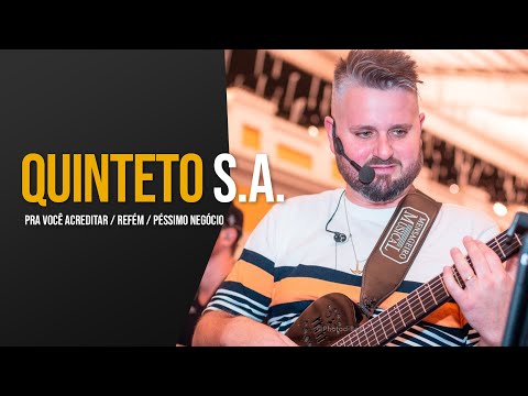 Pra Você Acreditar / Refém / Péssimo Negócio - Quinteto S.A. Ao Vivo (Cover)