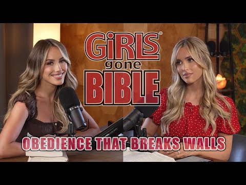 Obedience That Breaks Walls | Girls Gone Bible