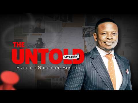 UNTOLD MYSTERY | PROPHET SHEPHERD BUSHIRI