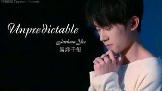 [Vietsub CC] 《Unpredictable》​​​​- 易烊千玺/Jackson Yee - Dịch Dương Thiên Tỉ