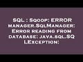 SQL Sqoop ERROR Manager SqlManager Error Reading From Database Java Sql SQLException