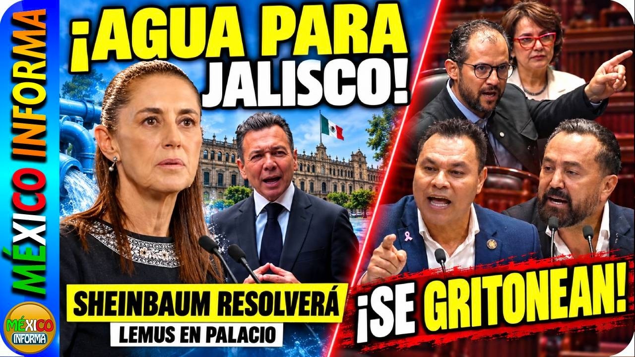 SHEINBAUM RESOLVERÁ EL PROBLEMA DE AGUA EN JALISCO. LLEGA LEMUS A PALACIO. AGARRÓN EN DIPUTADOS.