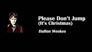 Please Don&#39;t Jump (It&#39;s Christmas) Lyrics - Dallon Weekes
