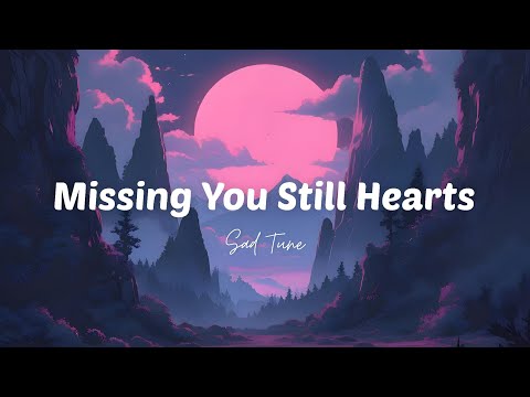 Missing You Still Hurts (Lyrics) | Heart touching sad song | Unknown Melodies