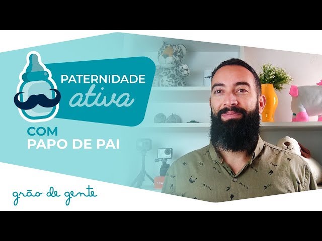 Por que não falamos sobre paternidade? | PATERNIDADE ATIVA #4 COM PAPO DE PAI