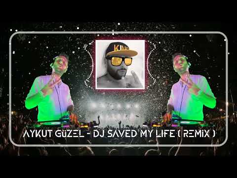 Aykut Güzel - Dj Saved My Life ( Remix )
