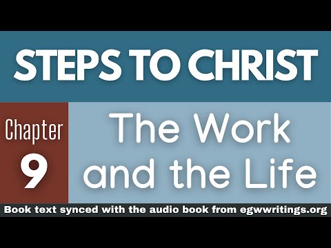 Steps to Christ – Chapter 09 – The Work and the Life