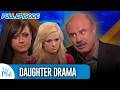 Daughter Drama FULL EPISODE Dr Phil