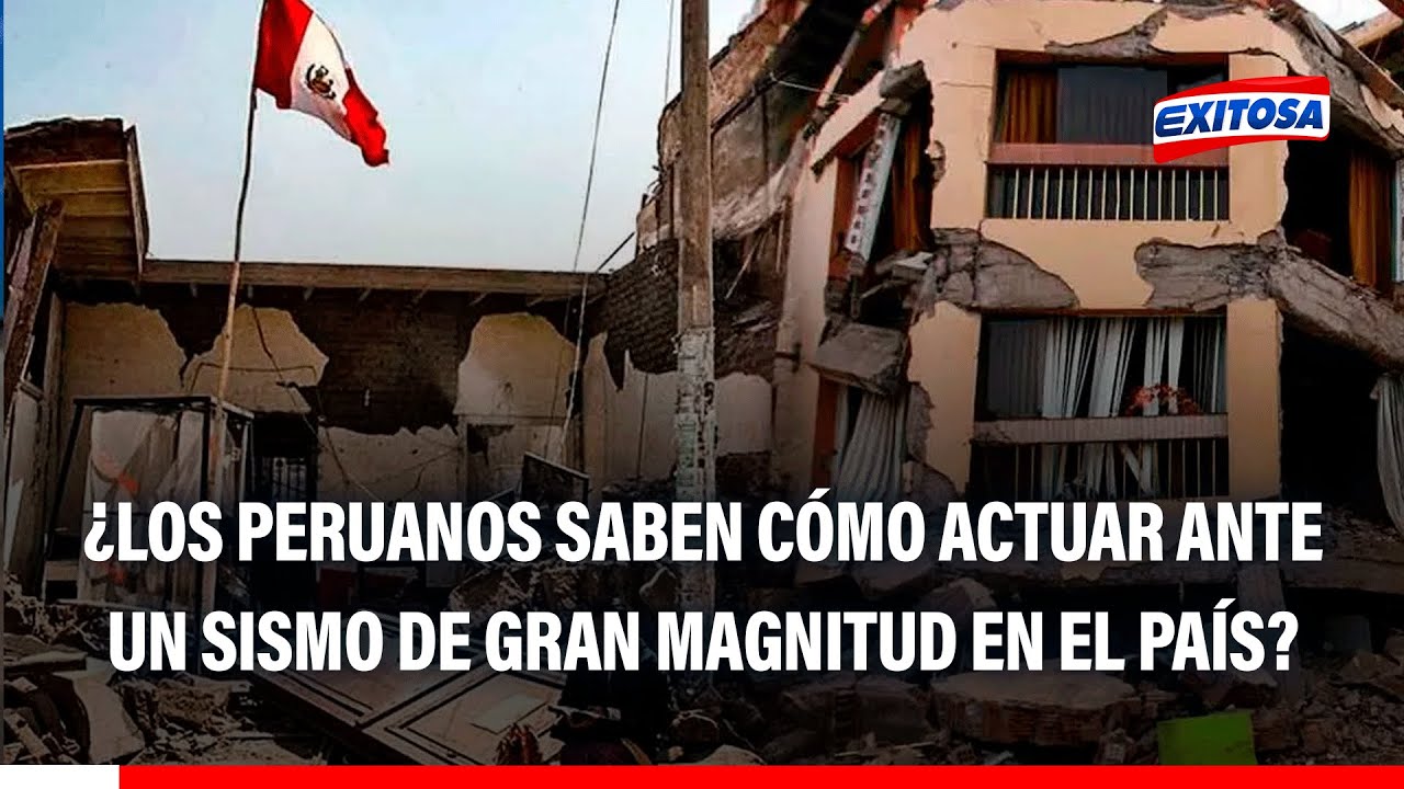 🔴🔵 ¿Los peruanos saben cómo actuar ante un sismo de gran magnitud en el país?