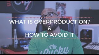 What Is Overproduction? How To Avoid It