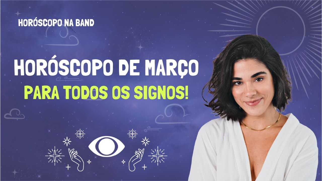 HORÓSCOPO MENSAL: previsões de MARÇO de 2025 para todos os SIGNOS | Horóscopo na Band