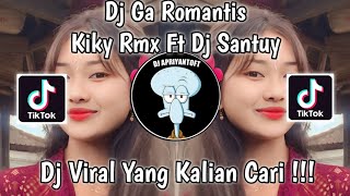 Download lagu DJ GA ROMANTIS BY KIKY RMX FT DJ SANTUY VIRAL TIK TOK TERBARU 2023 YANG KALIAN CARI mp3