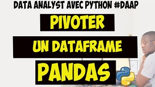 Comment Pivoter un Dataframe  Pandas ? (20/30) #DAAP