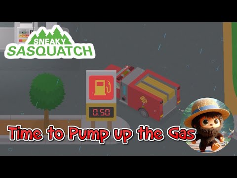 Sneaky Sasquatch - Time to pump the Gas