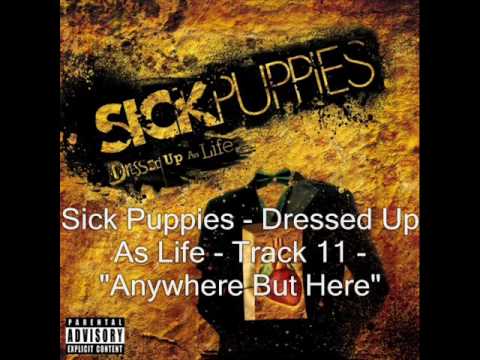 Sick Puppies - Anywhere But Here