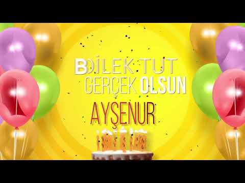 İyi ki doğdun AYŞENUR - İsme Özel Doğum Günü Şarkısı