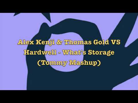 Alex Kenji & Thomas Gold VS Hardwell - What's Storage (Tommy Mashup)