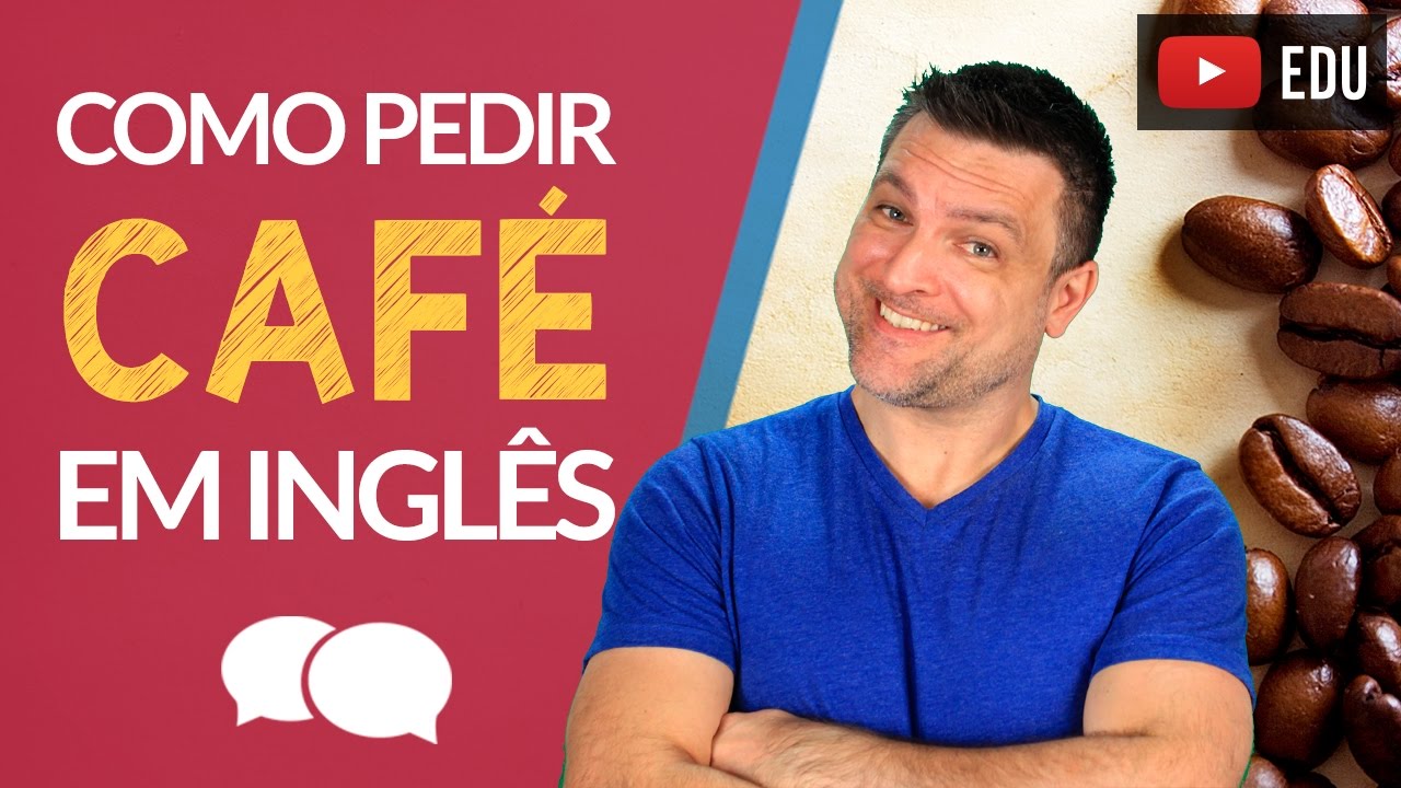 Como PEDIR um CAFÉ Em Inglês SEM PASSAR VERGONHA