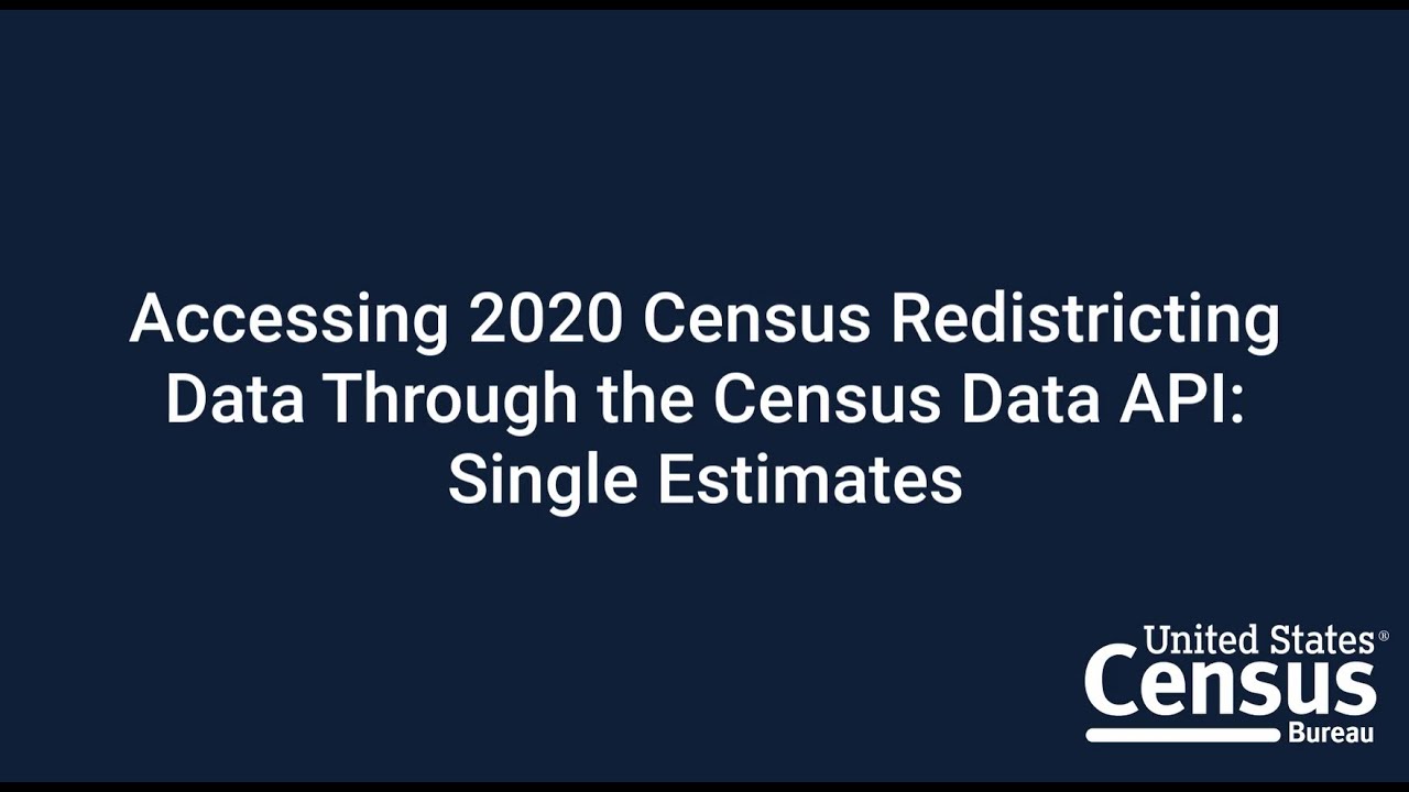 Accessing 2020 Census Redistricting Data Through the Census Data API: Single Estimates