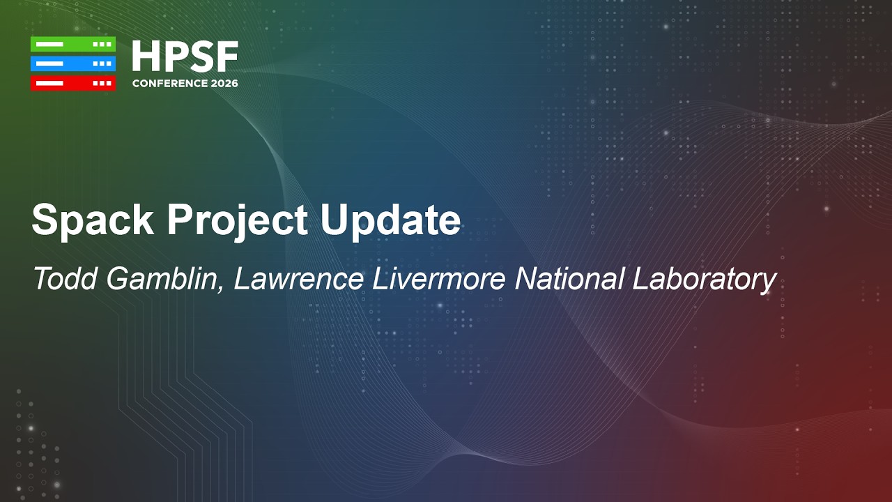 Spack Project Update - Todd Gamblin, Lawrence Livermore National Laboratory