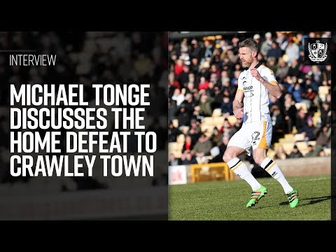 Michael Tonge discusses the home defeat to Crawley Town