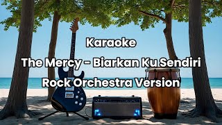 Download lagu The Mercy - Biarkan Ku Sendiri Karaoke Versi Pop Rock Orchestra  mp3