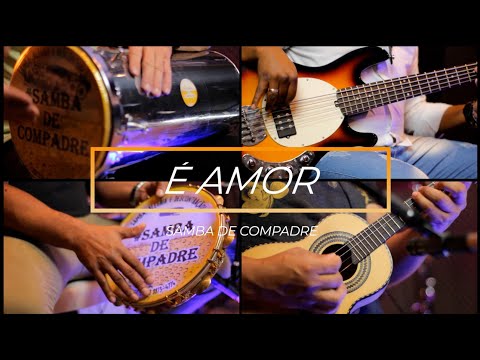 É AMOR - GRUPO SAMBA DE COMPADRE