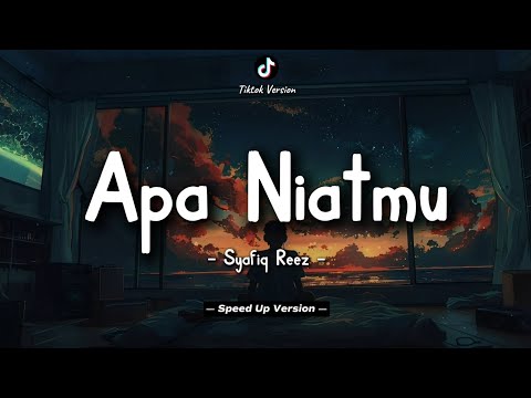 Syafiq Reez - Apa Niatmu (Lyrics Video) || Speed Up Version!