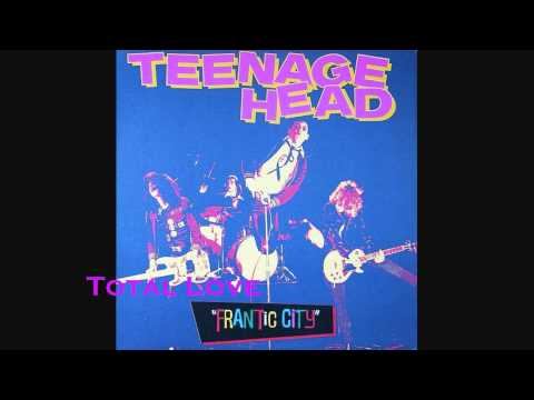 Total Love - Teenage Head - Frantic City - Sick Audio
