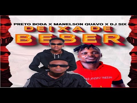 Preto Boda x Manelson Quavo X Dj Six - Deixa de Beber (Afro House)