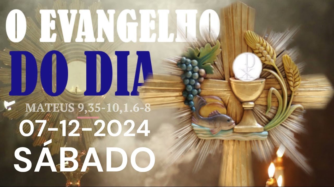 O EVANGELHO DO DIA 07 DE DEZEMBRO A PALAVRA DE DEUS