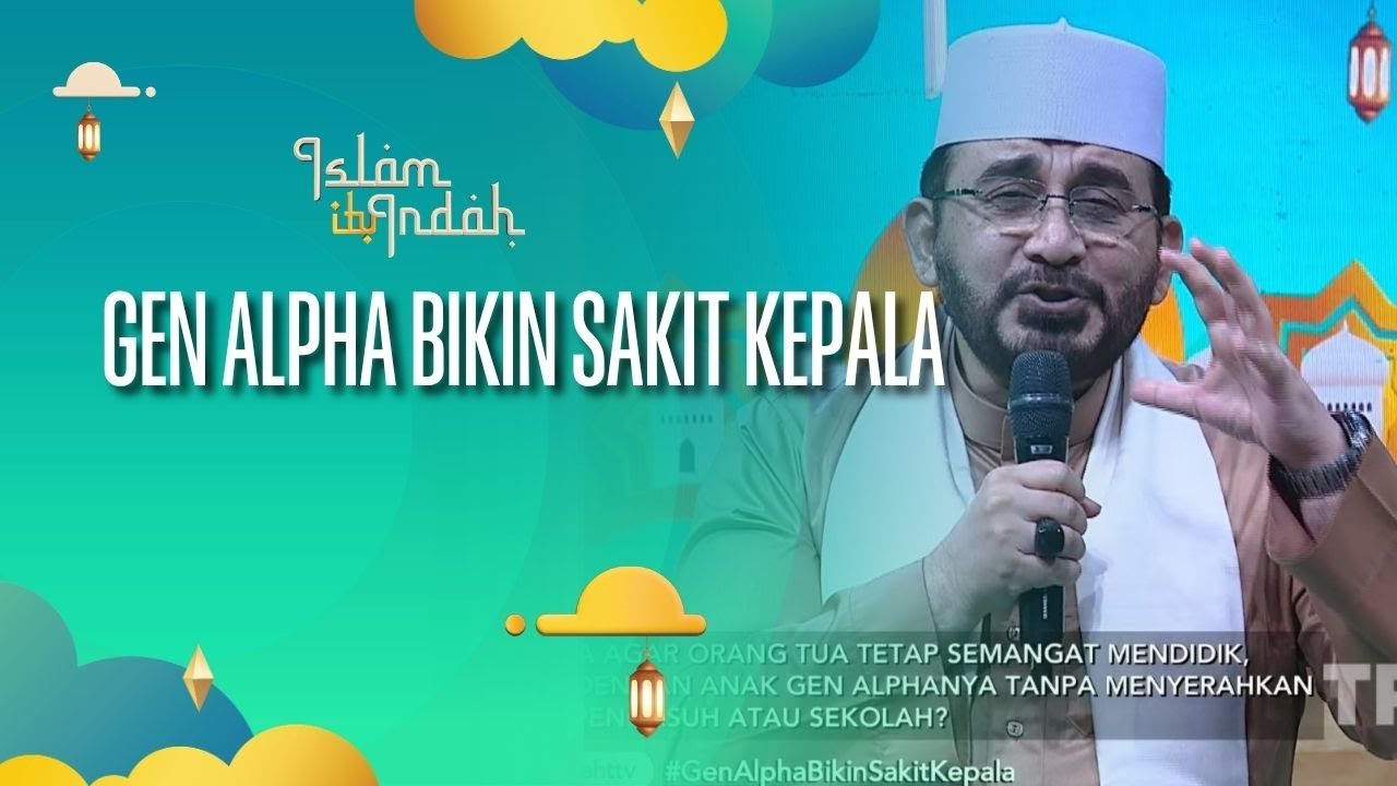 Gen Alpha Bikin Sakit Kepala - ISLAM ITU INDAH (16/09/26) P4