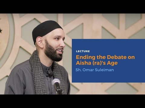 Ending the Debate on Aisha (ra)'s Age - Sh. Omar Suleiman | Lecture