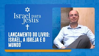ISRAEL, A IGREJA E O MUNDO | Israel para Jesus | IPP TV