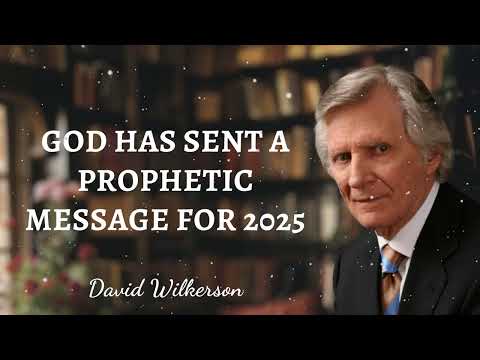 David Wilkerson Message - God has sent a prophetic message for 2025