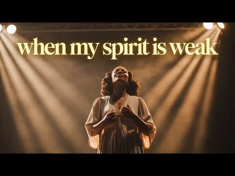 When My Spirit Is Weak