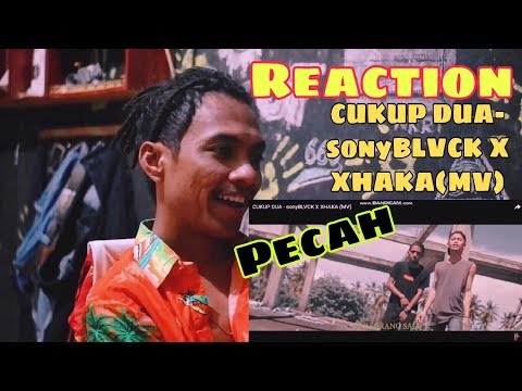 REACTION | CUKUP DUA - sonyBLVCK X XHAKA (MV) | SADIS