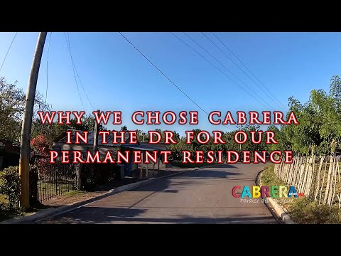 Why We Chose Cabrera in the DR for Our Permanent Residence