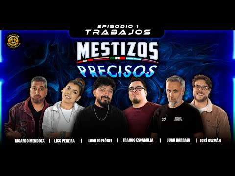Mestizos Precisos | Ep 1.- Trabajos