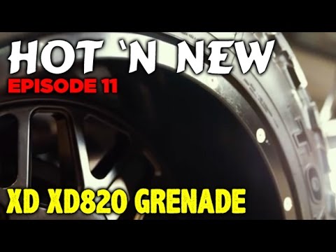 Hot n New Ep. 11: XD XD820 Grenade 20x12 -44 Black