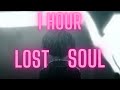 1 Hour The Lost Soul Down X Lost Soul NBSPLV MikeyBison Edit