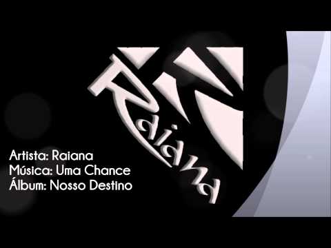 RAIANA - Uma Chance