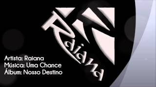 RAIANA - Uma Chance