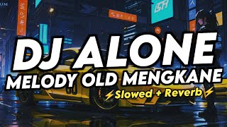 Download lagu DJ ALONE MELODY OLD MENGKANE (Slowed Reverb) mp3
