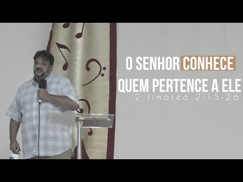 O Senhor Conhece Quem Pertence a Ele - 2 Timóteo 2:15-26 l Pr. André Enrique