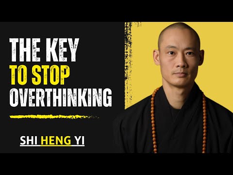 The KEY To STOP Overthinking | Master Shi Heng Yi